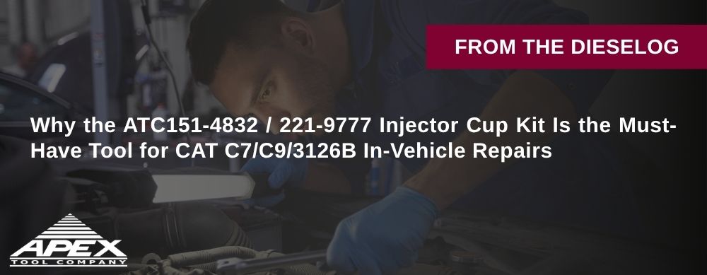 Why the ATC151-4832 / 221-9777 Injector Cup Kit Is the Must-Have Tool for CAT C7/C9/3126B In-Vehicle Repairs